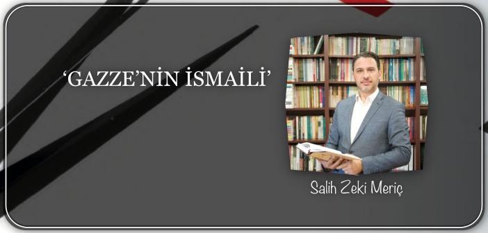 ‘Gazze’nin İsmaili’