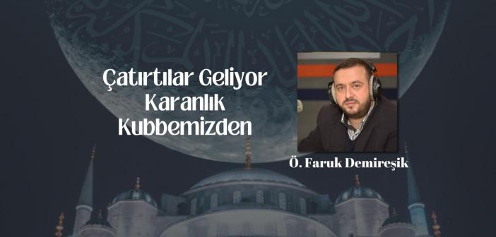 Çatırtılar Geliyor Karanlık Kubbemizden