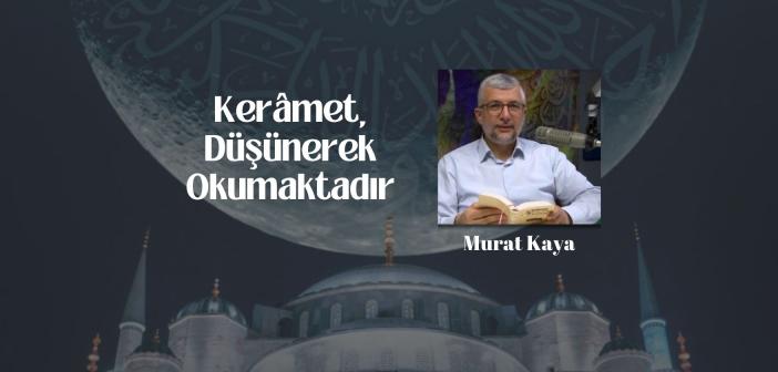 Kerâmet, Düşünerek Okumaktadır