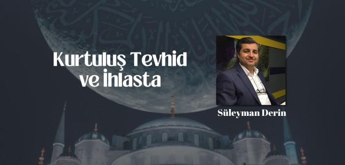 Kurtuluş Tevhid ve İhlasta