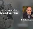 Gazze’de Zafer İnananların Oldu