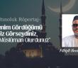 “Benim Gördüğümü Siz Görseydiniz,  Siz De Müslüman Olurdunuz”