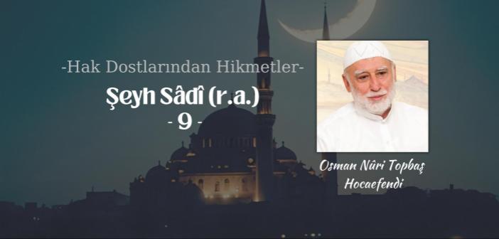 Hak Dostlarından Hikmetler Şeyh Sâdî (r.a.) -9