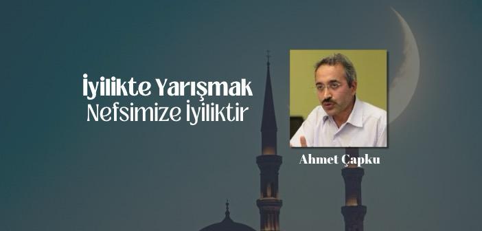 İyilikte Yarışmak Nefsimize İyiliktir